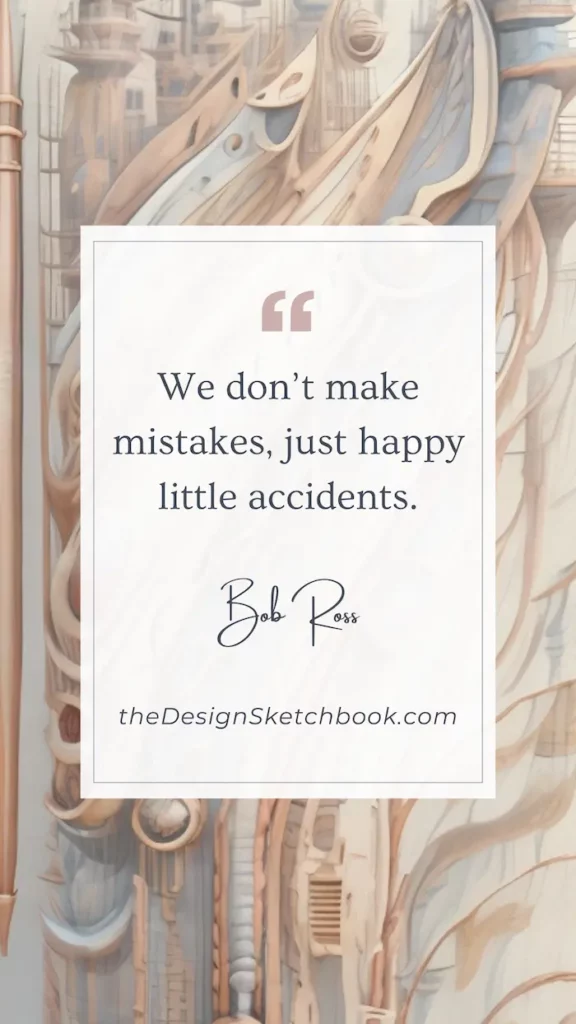 78. "We don't make mistakes, just happy little accidents." - Bob Ross